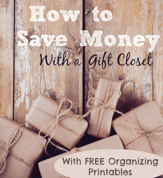 How to Save Money with a Gift Closet + Get Free Printables to organize your gift giving