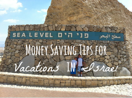 Money Saving Tips for Vacations in Israel