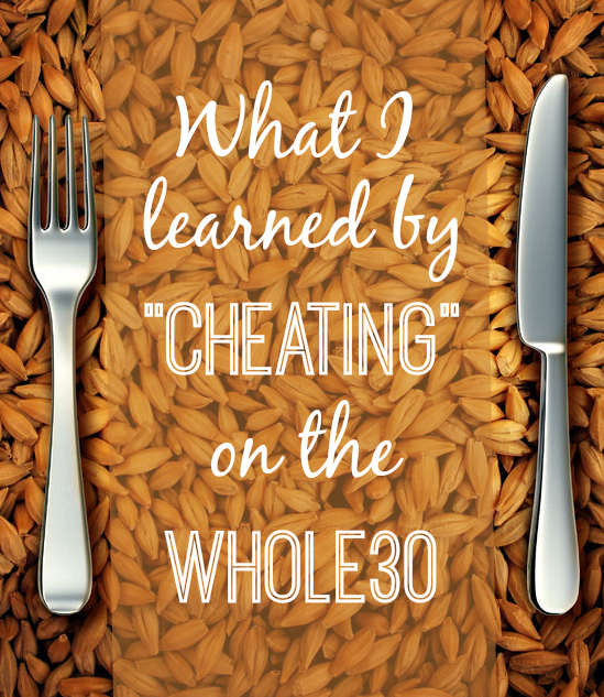 What I learned by cheating on the Whole30