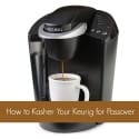How to Kasher Your Keurig for Passover (Instructions from the OU)