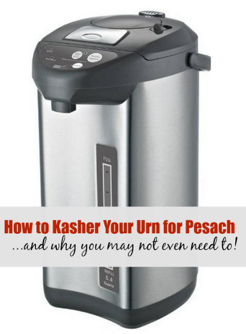 How to Kasher Your Urn for Pesach